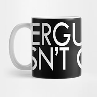 Ferguson Isn't Over Mug